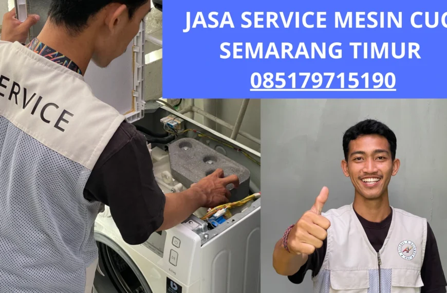 Jasa service Mesin Cuci Semarang Timur, Tembalang, Pedurungan, Gayamsari