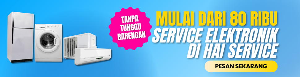 service-elektronik-di-hai-service-mulai-dari-80-ribu-saja