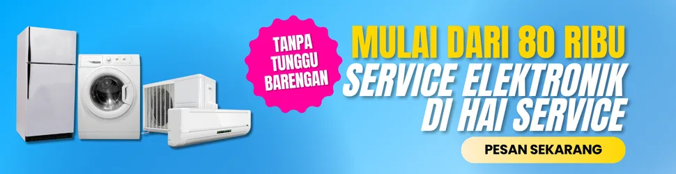 service-elektronik-di-hai-service-mulai-dari-80-ribu-saja