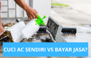 Cuci AC Sendiri vs Jasa Profesional, Mana yang Lebih Hemat?